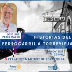 CHARLA HISTORIAS DEL FERROCARRIL A TORREVIEJA