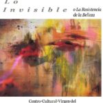 EXPOSICION LO INVISIBLE O LA RESISTENCIA DE LA BELLEZA