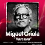 EXPOSICION TRAVESURA DE MIGUEL ORIOLA